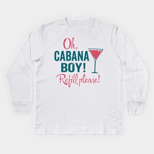 Cabana Boy - Refill Please Kids Long Sleeve T-Shirt